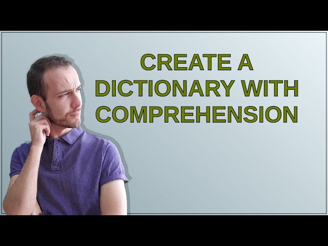 Create a dictionary with comprehension