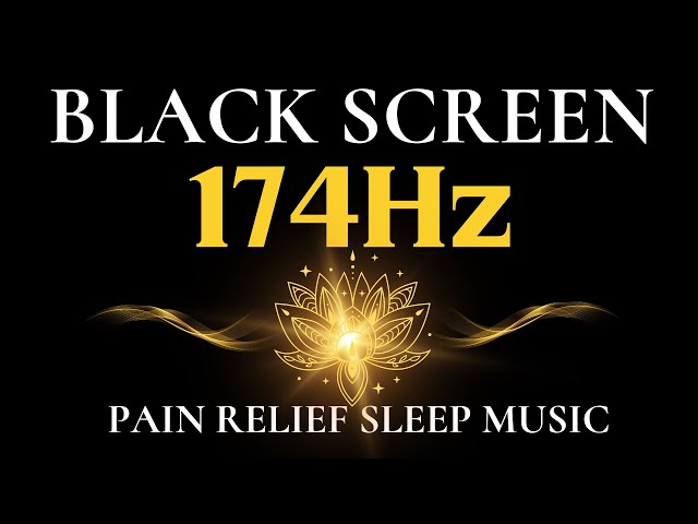 174Hz Pain Relief Sleep Music - Deep Healing Music Based On Solfeggio Frequencies - Deep Sleep NoAds