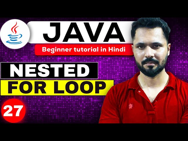 Java tutorial in Hindi for beginners #27 Nested For Loop in Java | JAVA nested for loop