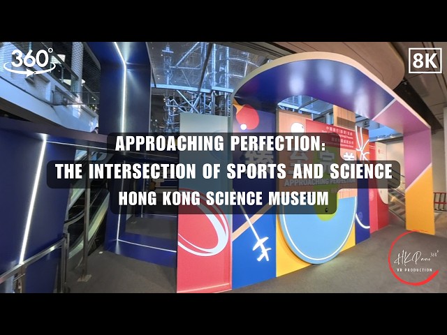 Approaching Perfection - Hong Kong Science Museum Exhibitions 2026 | 8K 360VR
