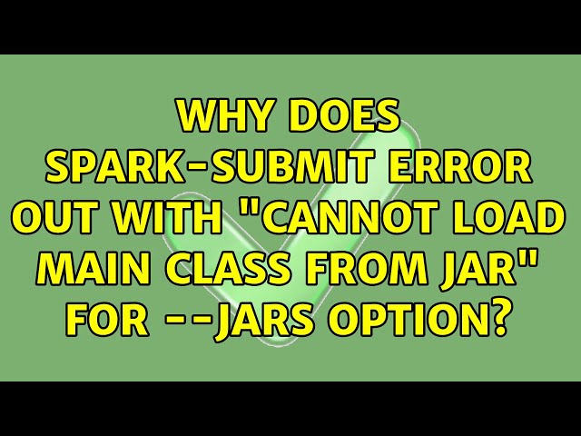 Why does spark-submit error out with "Cannot load main class from JAR" for --jars option?