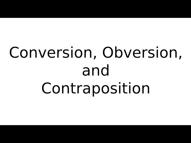 Conversion, Obversion, and Contraposition (Categorical Logic)
