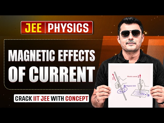 JEE ⚡ | Magnetic Effect Of Current | Complete Class 12 Physics Chapter