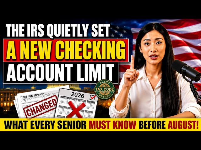 The IRS Quietly Set a New Checking Account Limit in 2026 — Seniors Need to Check This Before August