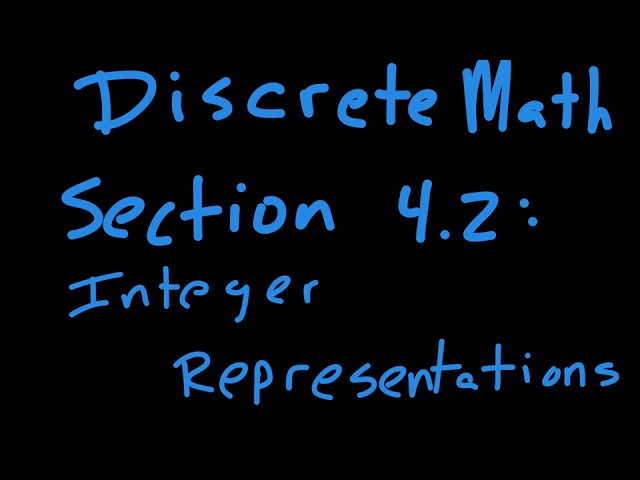 Discrete Math 4.2: Integer Representations