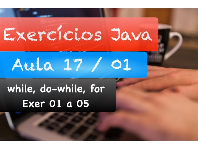 Java Course - Exercise Correction Class 17 (while, do-while, for) Part 1