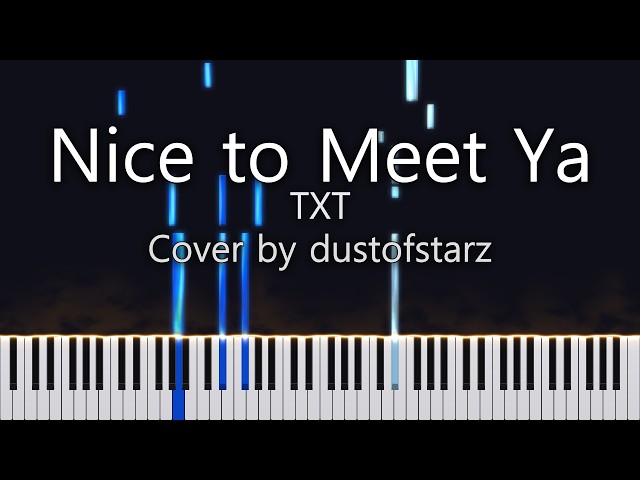TXT - Nice to Meet Ya | Piano Cover/Tutorial/Sheets