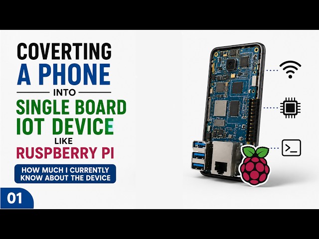 A Journey to Convert a Regular Android Phone into a Personal IOT Single Board Computer Device - 01