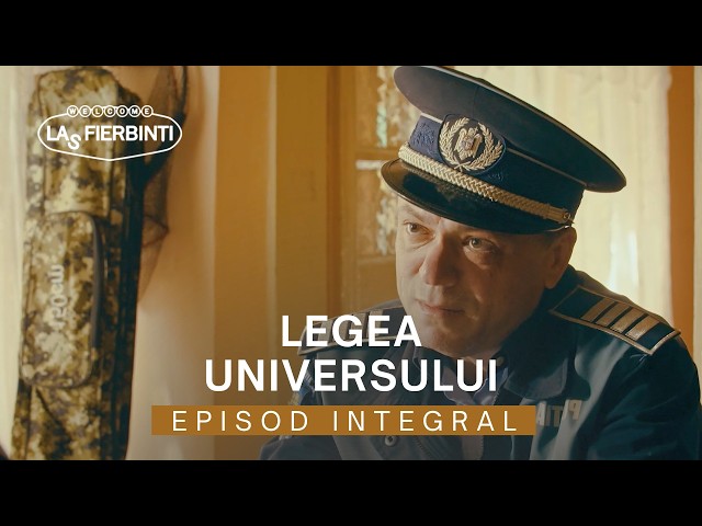 Legea universului | EPISOD INTEGRAL | Las Fierbinți