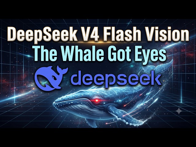 Deepseek V4 Flash Gets Eyes - DeepSeek-V4-Flash-Vision-Exp Explained