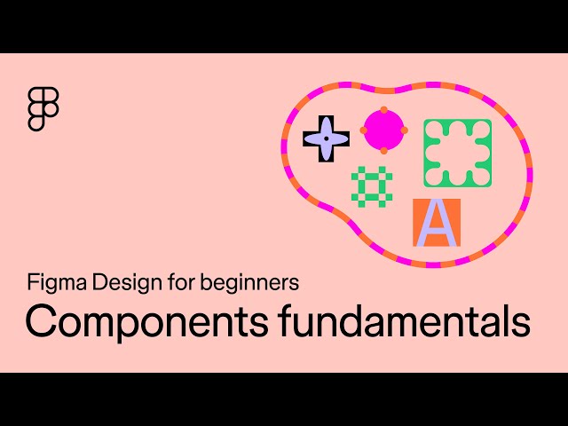 Components fundamentals: Figma Design for beginners [7 of 13]