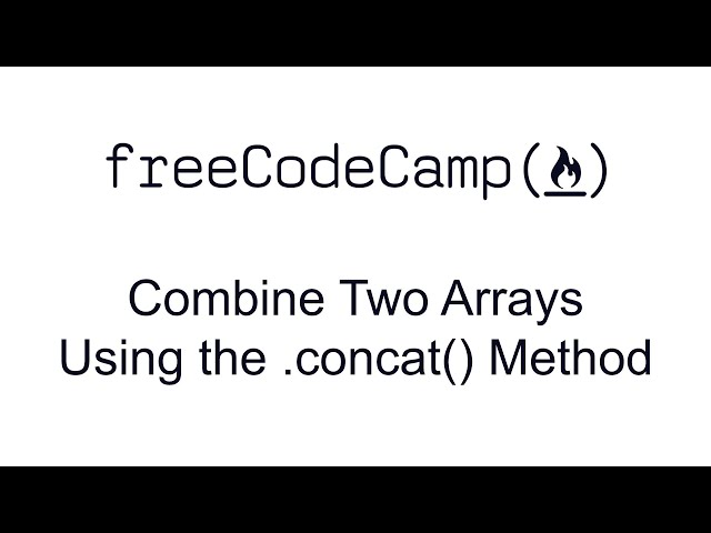 Combine Two Arrays Using the concat Method - Functional Programming - Free Code Camp