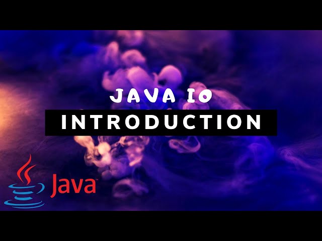 Java IO - Overview of Java Input and Output [#1]