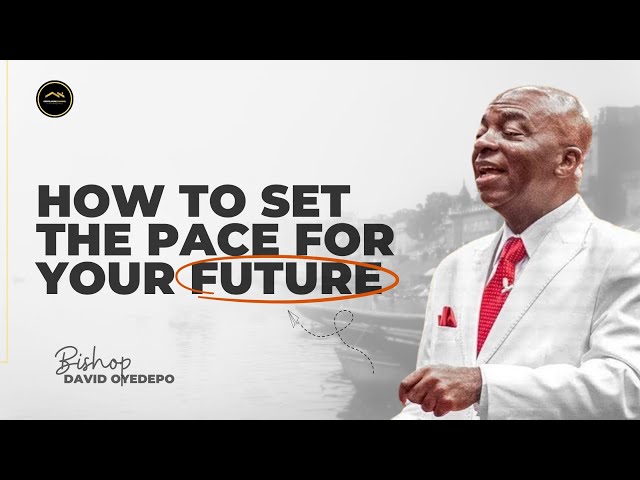 SELF-MANAGEMENT: The Key To Success! | Bishop David Oyedepo