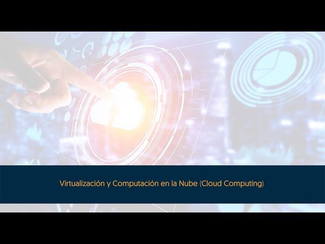Virtualización y Computación en la Nube Cloud Computing