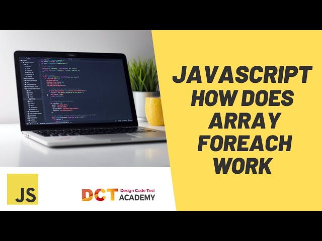 JAVASCRIPT | How does Array forEach method work | DCT Academy