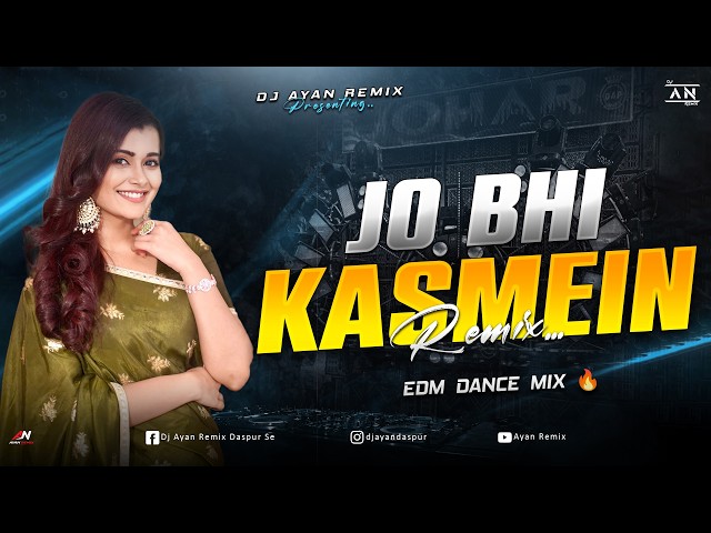 JO BHI KASMEIN - REMIX | EDM DANCE MIX | UNIQUE HINDI EDM MIX | DJ AYAN REMIX 🔥