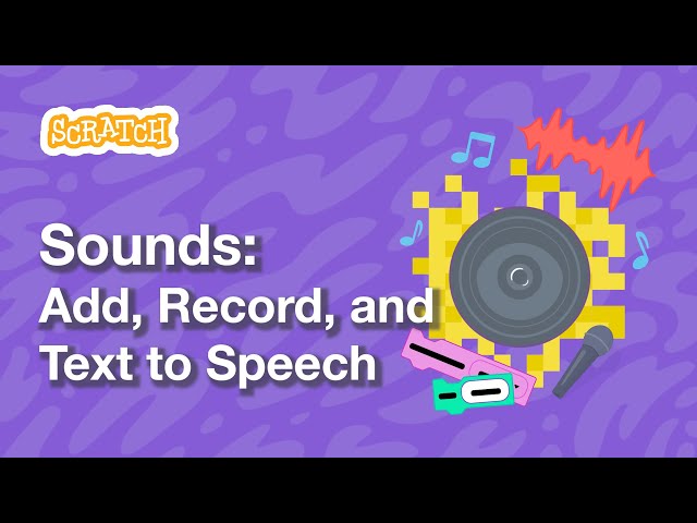 Sounds in Scratch: Add, Record, and Use Text to Speech Blocks | Tutorial
