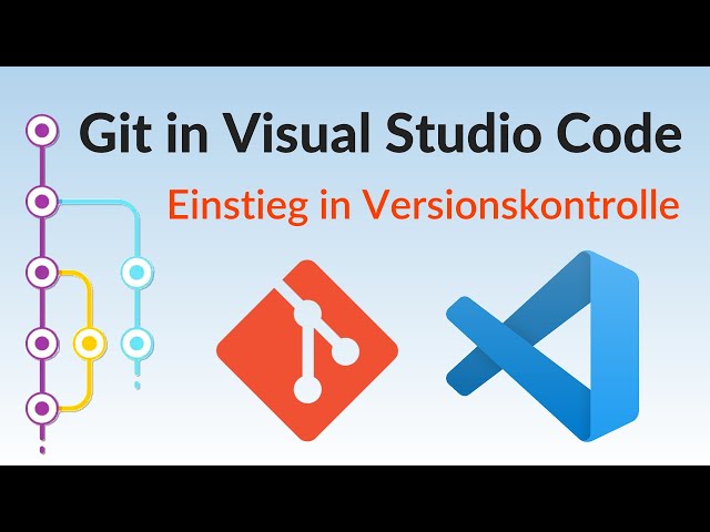 Einführung in Git mit Visual Studio Code - Versionskontrolle leicht gemacht