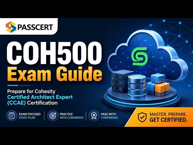 COH500 Cohesity Certified Architect Expert (CCAE) Exam Guide | Practice Questions