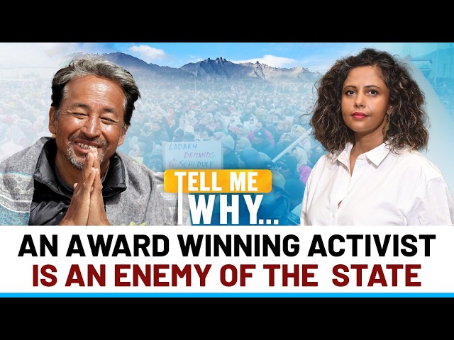 Who's Afraid Of Sonam Wangchuk | Ladakh Protest | Tell Me Why | Episode 13