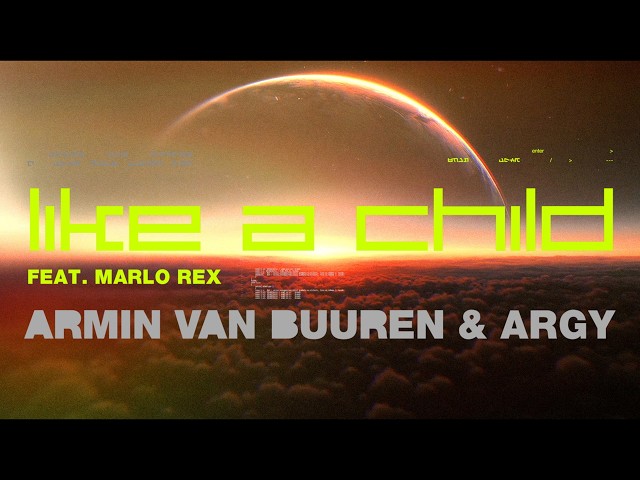 Armin van Buuren & ARGY feat. Marlo Rex - Like A Child (Official Lyric Video)
