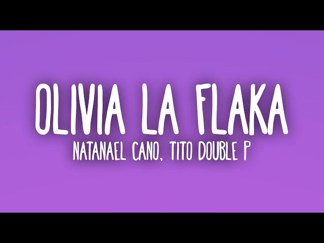 Natanael Cano x Tito Double P x Victor Mendivil x Ovi - OLIVIA LA FLAKA (Letra/Lyrics)