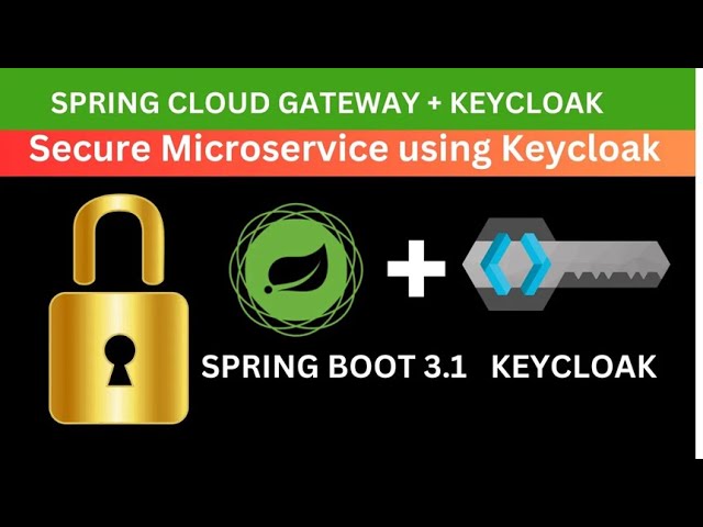 Secure Your Microservices with Keycloak , OAuth2 & JWT , Spring Cloud Gateway