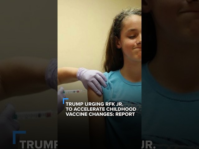 Trump urges RFK Jr. to accelerate childhood vaccine changes: Report
