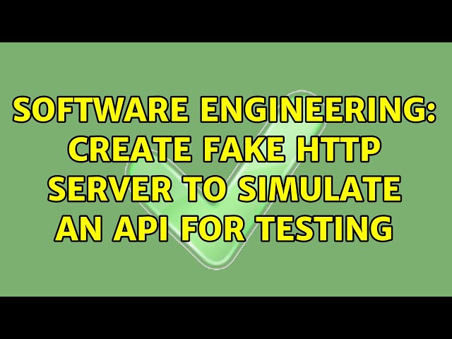Software Engineering: Create fake HTTP server to simulate an API for testing