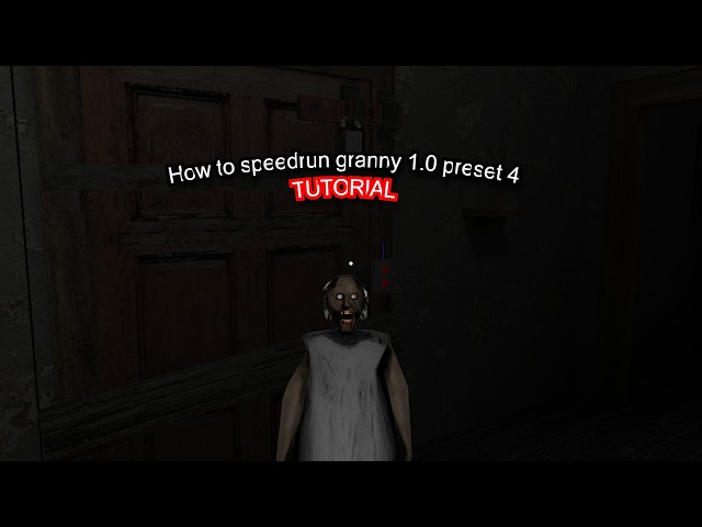 How to speedrun granny: legacy 1.0 on preset 4 (TUTORIAL)