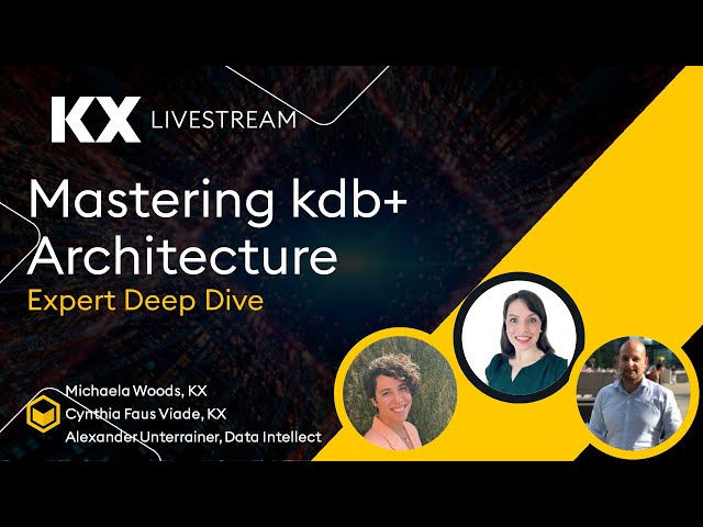 Mastering kdb+ Architecture: A Panel Discussion