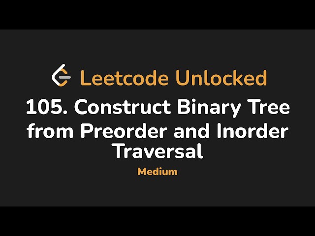 105. Construct Binary Tree from Preorder and Inorder Traversal | Leetcode Unlocked - Python
