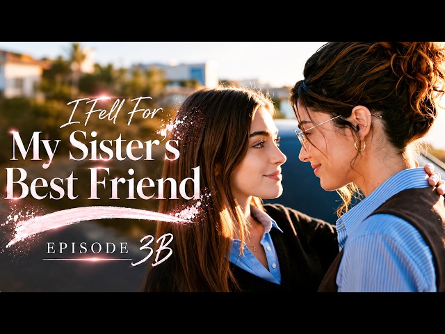 I Fell For My Sister's Best Friend - Episode 3B | AI GL Series 2026