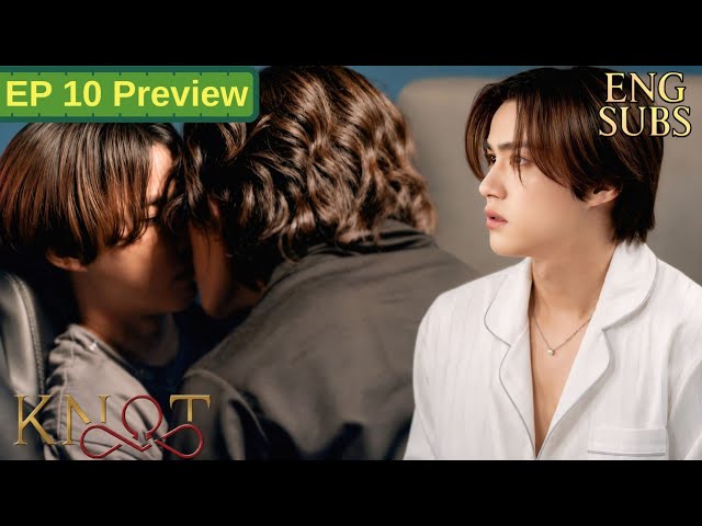 Nakhun finally met Phatsa's Dad🥹❤️ Knot BL Episode 10 Preview/Spoilers [Multi subs] Thai BL