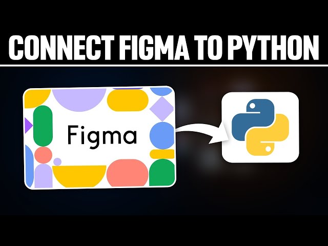 How To Connect Figma To Python ! (Full Tutorial)