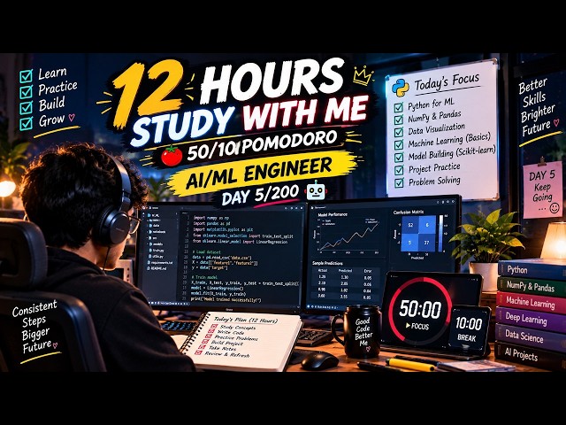Day 5/200 — 12 Hours Study With Me | 50/10 Pomodoro | AI/ML Engineer Journey