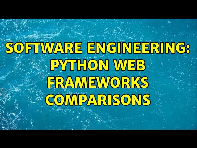 Software Engineering: Python web frameworks comparisons