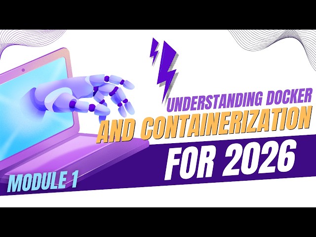Module 1: Understanding Docker and Containerization (2026)