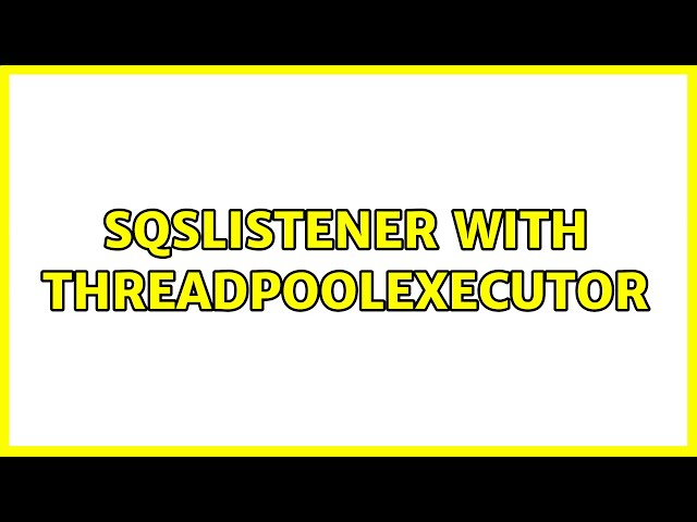 SQSListener with ThreadpoolExecutor