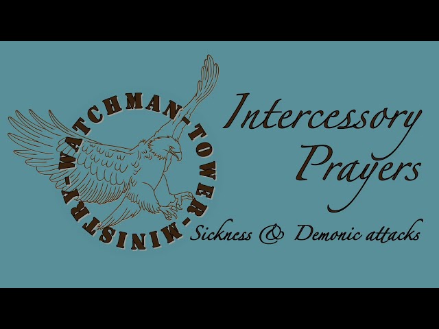 intercessorry Midnight Prayers; Sickness & Demonic attacks etc