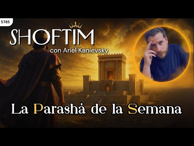 ¿CUÁNDO HABRÁ REY EN ISRAEL? | SHOFTIM | Parashá de la Semana