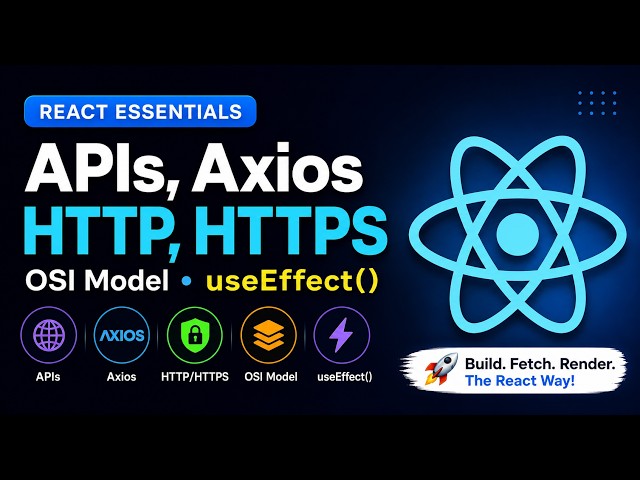 React APIs, Axios, HTTP, HTTPS, OSI Model & useEffect() Explained | Complete Beginner Guide