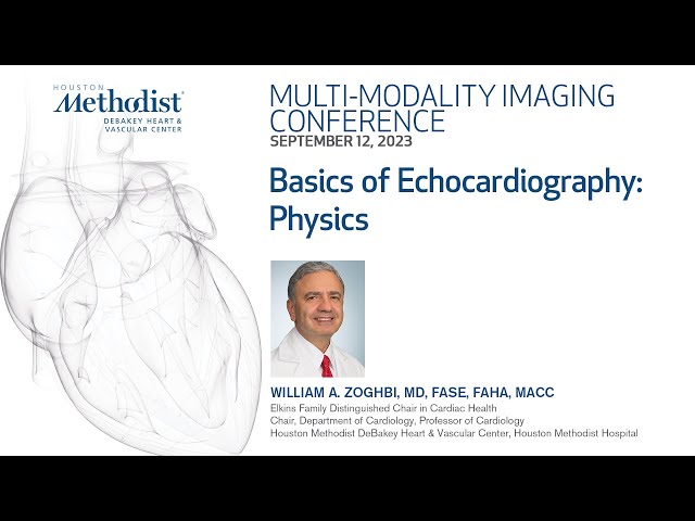 MULTI-MODALITY CONFERENCE: Basics of Echocardiography: Physics (William A. Zoghbi, MD)