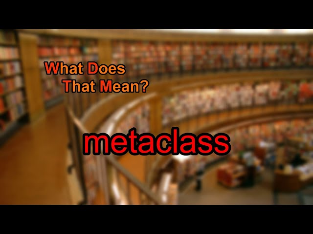 What does metaclass mean?