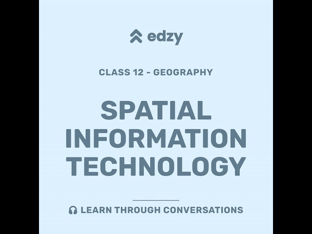Geography | Chapter 4: Spatial Information Technology