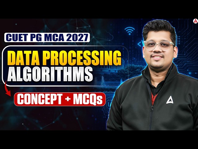 Data Processing Algorithms in One Shot | CUET PG 2027 MCA Preparation