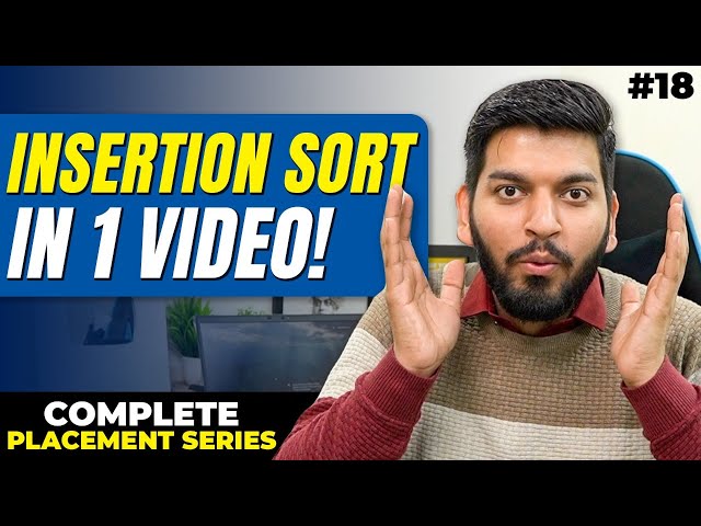 Lecture 18: INSERTION SORT in 1 Video [Theory + Code] || Best/Worst Case Complexity