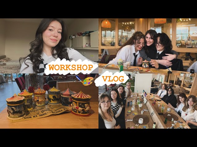 WORKSHOP VLOG || Buse Bulut