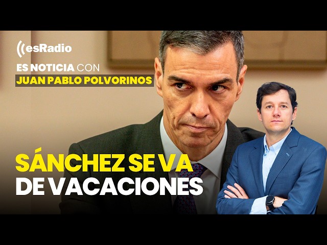 Es Noticia: Sánchez dice adiós... hasta septiembre